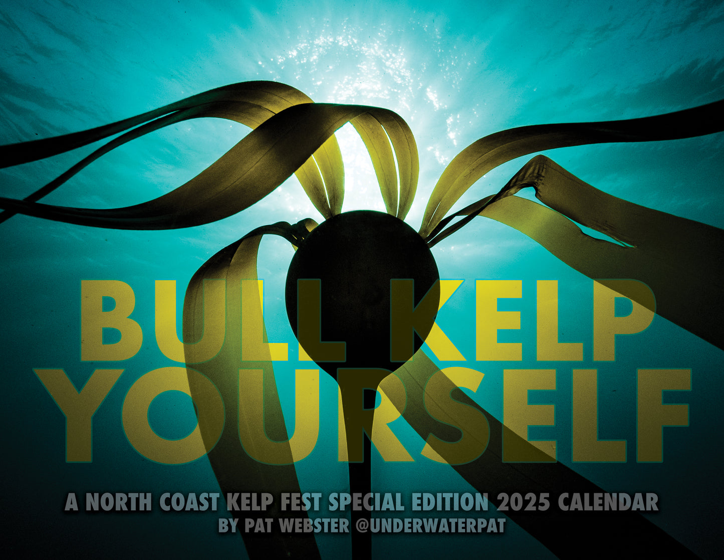 BULL KELP YOURSELF — Special Edition 2025 Calendar for North Coast Kelp Fest 2024